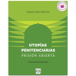 Utopías Penitenciarias. Prisión Abierta, Engels López Barrios