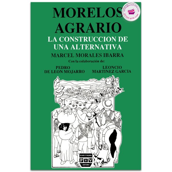 MORELOS AGRARIO, La construcción de una alternativa, Marcel Morales Ibarra
