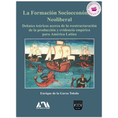 LA FORMACIÓN SOCIOECONÓMICA NEOLIBERAL, Enrique De La Garza Toledo