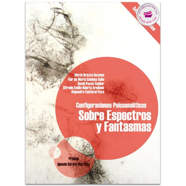 CONFIGURACIONES PSICOANALÍTICAS SOBRE ESPECTROS Y FANTASMAS, Mario Orozco