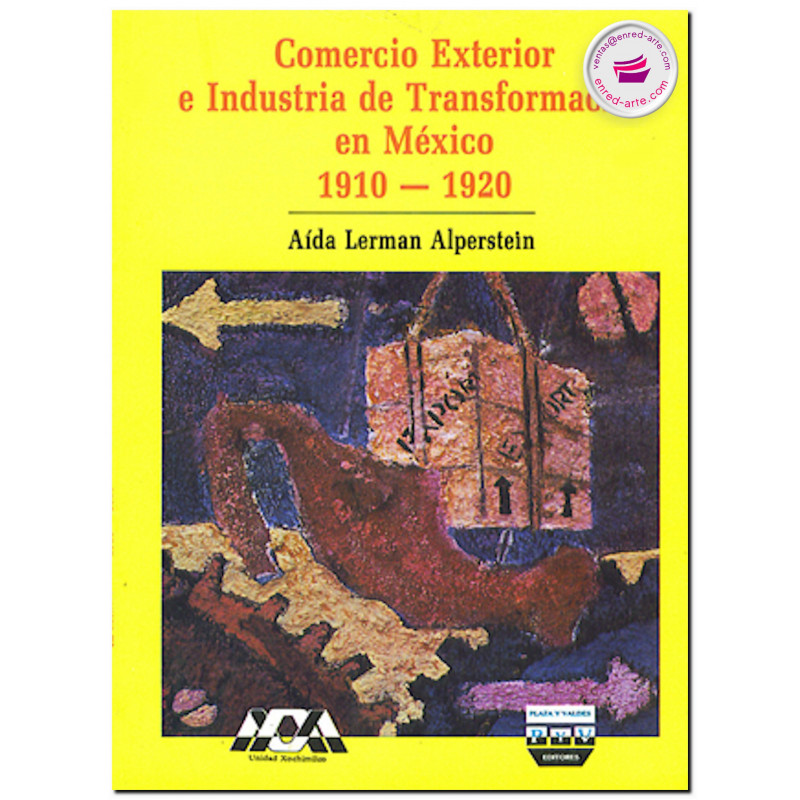 COMERCIO EXTERIOR E INDUSTRIA DE TRANSFORMACIÓN EN MÉXICO, 1910-1920, Aída Lerman Alperstein
