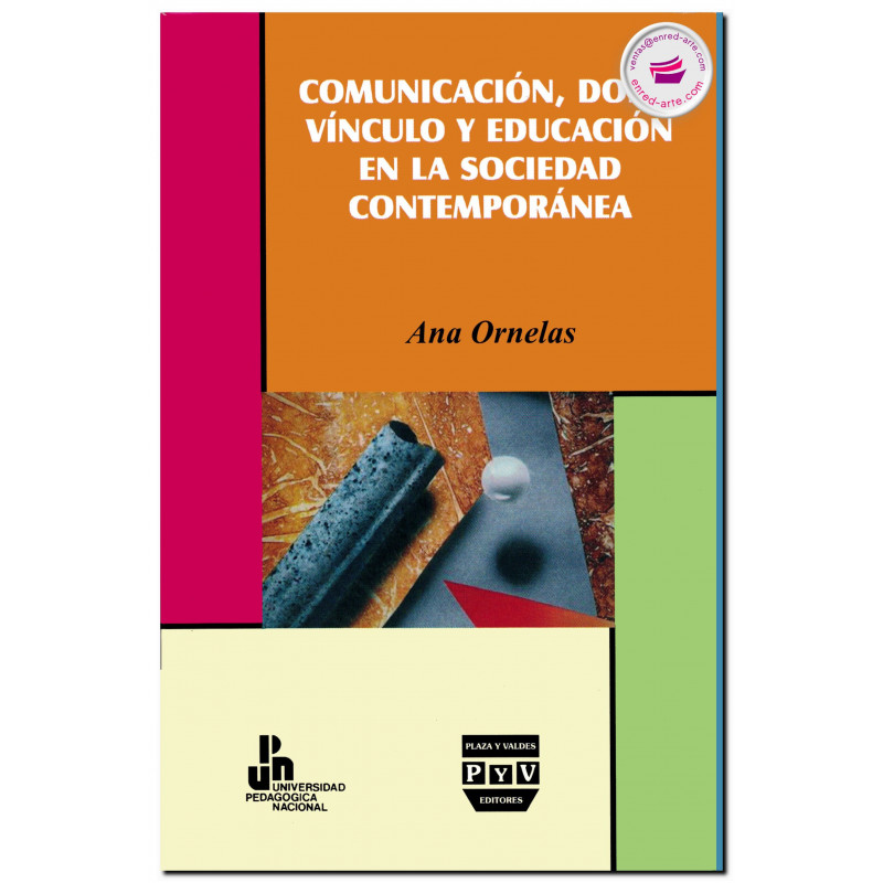 COMUNICACIÓN, DOBLE VINCULO Y EDUCACIÓN EN LA SOCIEDAD CONTEMPORÁNEA, Ana María de los Ángeles Ornelas Huitrón