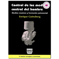 CONTROL DE LOS MEDIOS, CONTROL DEL HOMBRE, Medios masivos y formación psicosocial, Enrique Guinsberg