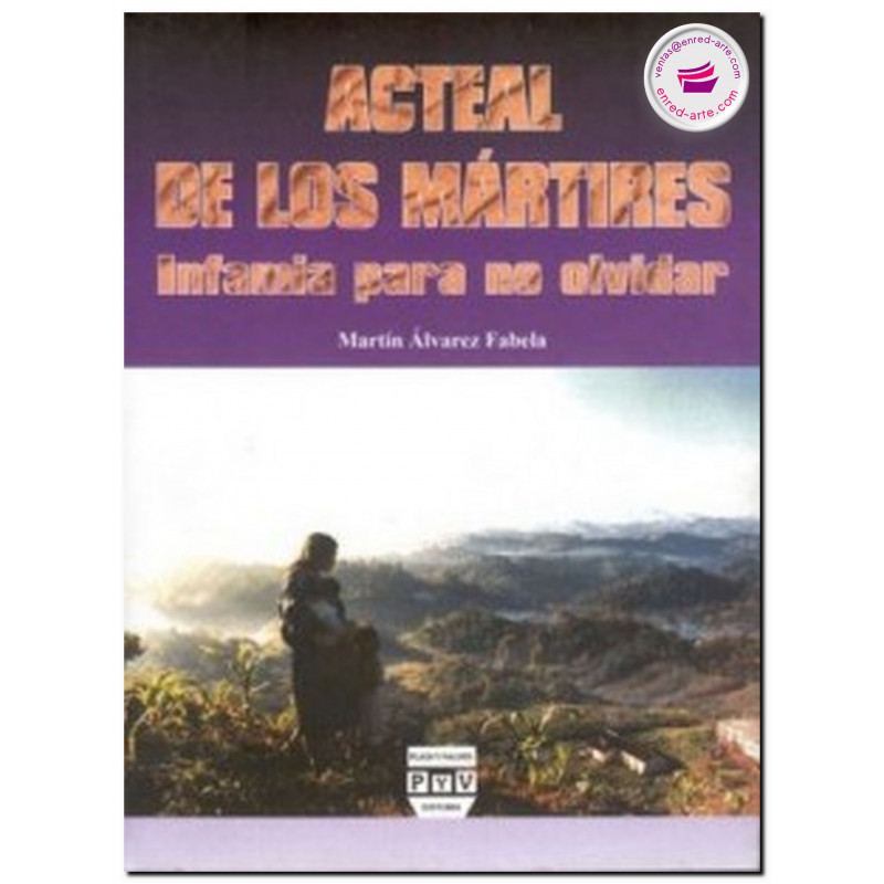 ACTEAL DE LOS MÁRTIRES, Infamia para no olvidar, Martín Álvarez Fabela