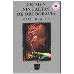 CRIMEN SIN FALTAS DE ORTOGRAFÍA, Malú Huacuja Del Toro