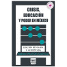 CRISIS, EDUCACIÓN Y PODER EN MÉXICO, Amparo Ruiz Del Castillo