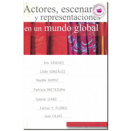 ACTORES, ESCENARIOS Y REPRESENTACIONES EN UN MUNDO GLOBAL, Kim Sánchez Saldaña