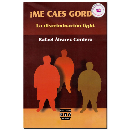 ¡ME CAES GORDO!, La discriminación light, Rafael Álvarez Cordero