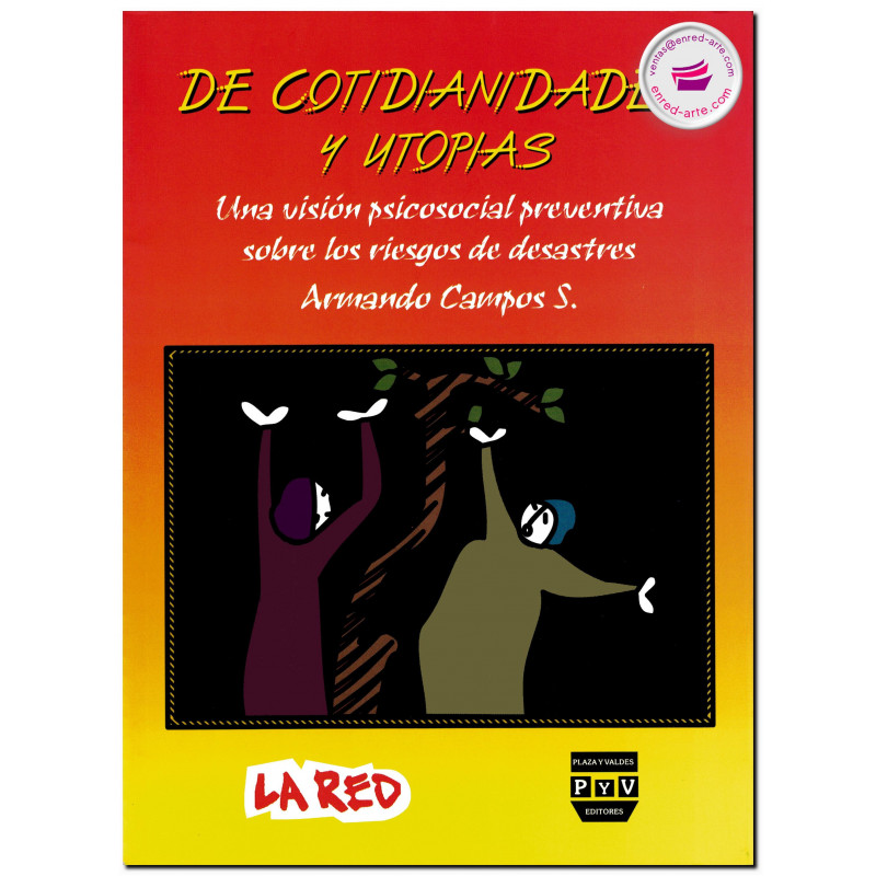 DE COTIDIANIDADES Y UTOPÍAS, Una visión psicosocial preventiva sobre los riesgos de desastres, Armando Campos Santelices