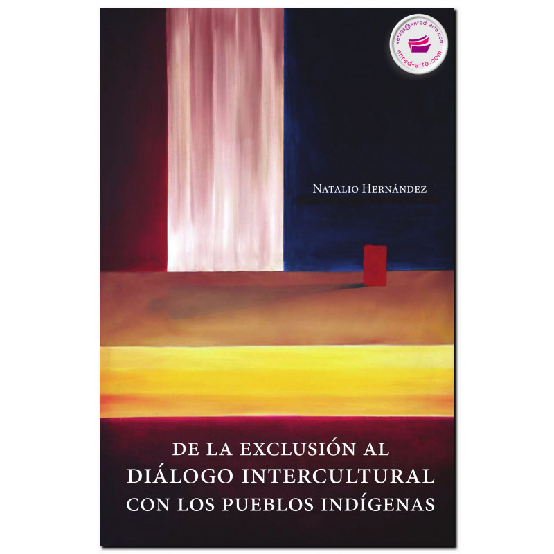 DE LA EXCLUSIÓN AL DIÁLOGO INTERCULTURAL CON LOS PUEBLOS INDÍGENAS, Natalio Hernández