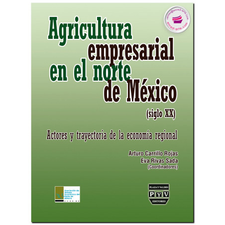 AGRICULTURA EMPRESARIAL EN EL NORTE DE MÉXICO (SIGLO XX), Arturo Carrillo Rojas