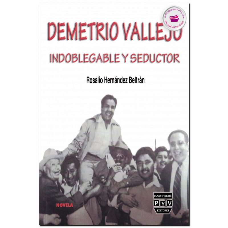 DEMETRIO VALLEJO, Indoblegable y seductor, Rosalío Hernández Beltrán