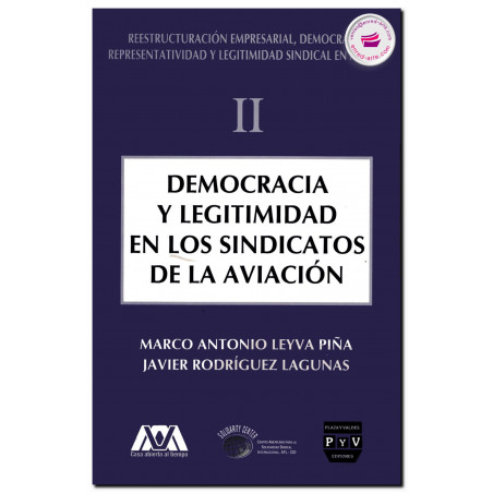 DEMOCRACIA Y LEGITIMIDAD EN LOS SINDICATOS DE LA AVIACIÓN, Reestructuración empresarial, Vol. II, Marco A. Leyva Piña