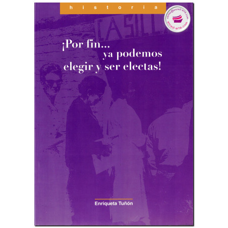 ¡POR FIN... YA PODEMOS ELEGIR Y SER ELECTAS!, El sufragio femenino en México, 1935-1953, Enriqueta Tuñón