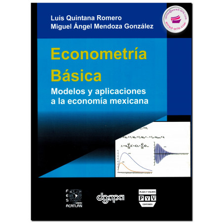 ECONOMETRÍA BÁSICA, Modelos y aplicaciones a la economía mexicana, Luis Quintana Romero