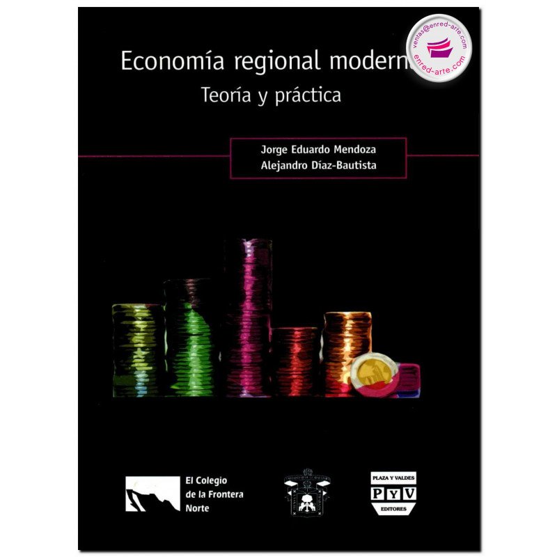 ECONOMÍA REGIONAL MODERNA, Teoría y práctica, Jorge Eduardo Mendoza