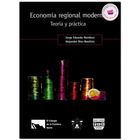 ECONOMÍA REGIONAL MODERNA, Teoría y práctica, Jorge Eduardo Mendoza