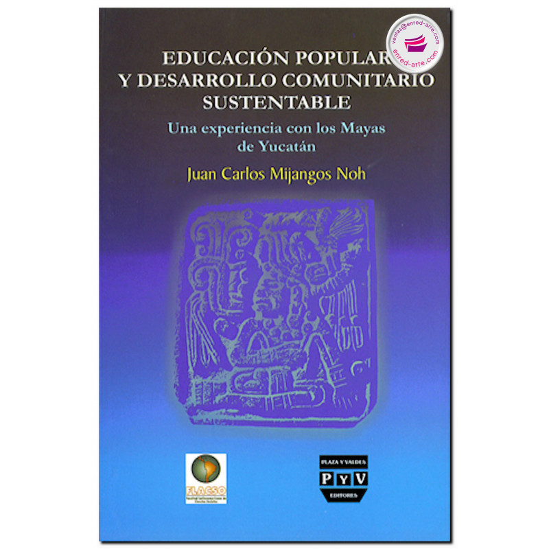 EDUCACIÓN POPULAR Y DESARROLLO COMUNITARIO SUSTENTABLE, Juan Carlos Mijangos Noh