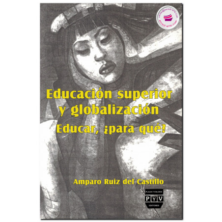 EDUCACIÓN SUPERIOR Y GLOBALIZACIÓN, Educar, ¿para qué?, Amparo Ruiz
